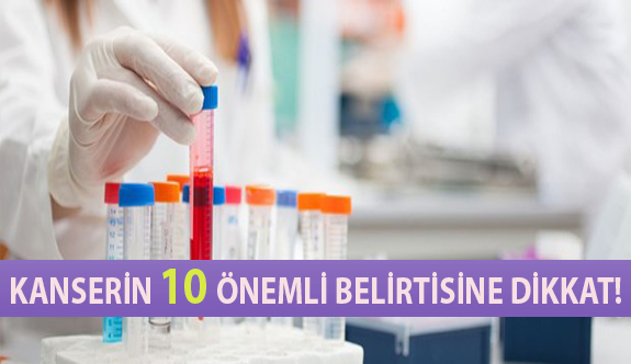 Kanserin 10 Önemli Belirtisine Dikkat!