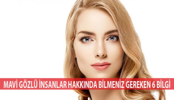 Mavi Gözlü İnsanlar Hakkında Bilmeniz Gereken 6 Bilgi!