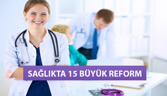 Sağlıkta 15 Büyük Reform