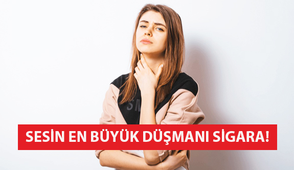 Sesin En Büyük Düşmanı Sigara!