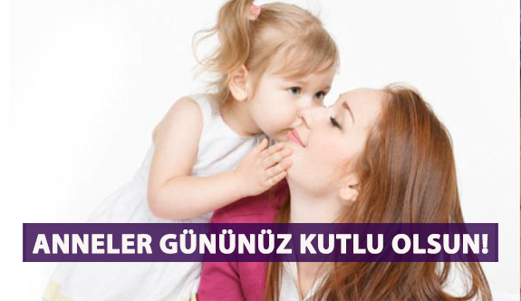 Anneler Gününüz Kutlu Olsun!