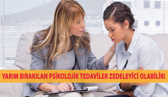 Yarım Bırakılan Psikolojik Tedaviler Zedeleyici Olabilir!