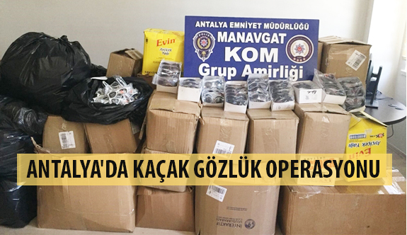 Antalya'da Kaçak Gözlük Operasyonu