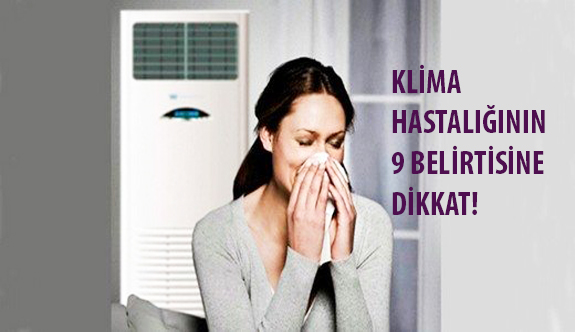 Klima Hastalığının 9 Belirtisine Dikkat!