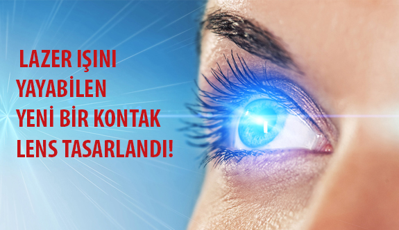 Lazer Işını Yayabilen Yeni Bir Kontak Lens Tasarlandı!