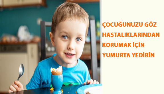 Çocuğunuzu Göz Hastalıklarından Korumak İçin Yumurta Yedirin