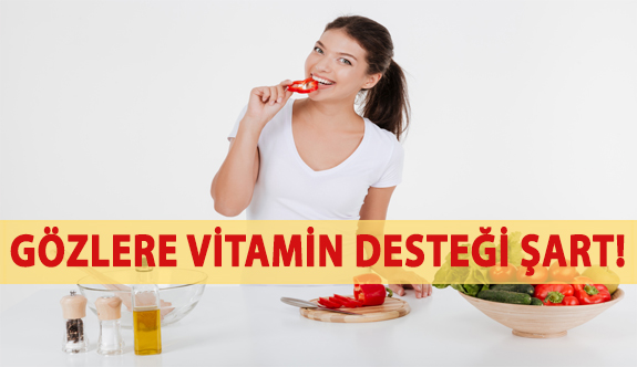 Gözlere Vitamin Desteği Şart!