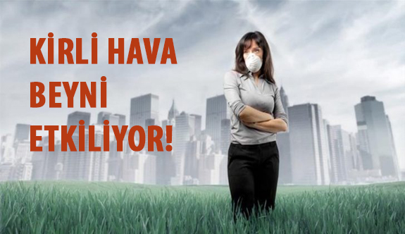 Kirli Hava Beyni Etkiliyor!