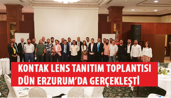Kontak Lens Tanıtım Toplantısı Dün Erzurum’da Gerçekleşti