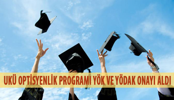 UKÜ Optisyenlik Programı YÖK ve YÖDAK Onayı Aldı