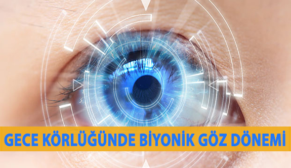 Gece Körlüğünde Biyonik Göz Dönemi