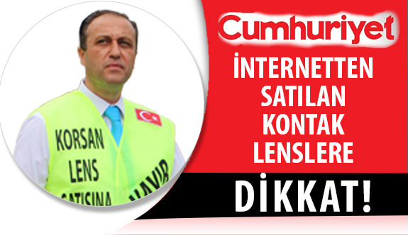 15 Eylül Tarihli Cumhuriyet Gazetesi’nde Çıkan “İnternetten Satılan Kontak Lenslere Dikkat!” Haberi