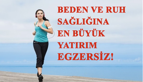 Beden ve Ruh Sağlığına En Büyük Yatırım Egzersiz!