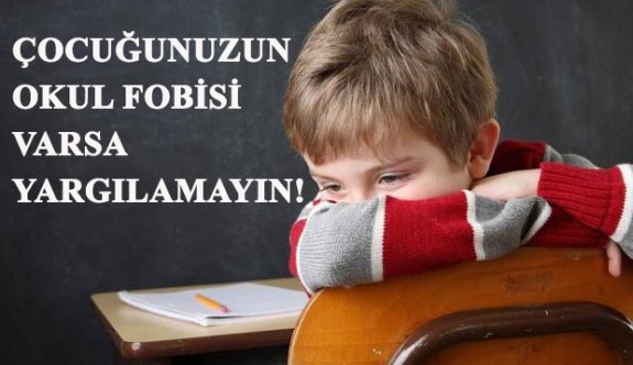 Çocuğunuzun Okul Fobisi Varsa Yargılamayın!