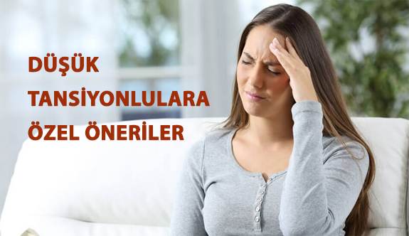 Düşük Tansiyonlulara Özel Öneriler