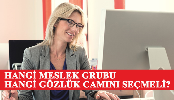 Hangi Meslek Grubu Hangi Gözlük Camını Seçmeli?