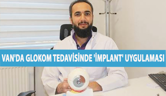 Van'da Glokom Tedavisinde 'İmplant' Uygulaması