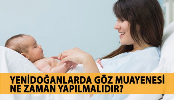 Yenidoğan Bebeklerde Göz Muayenesi Ne Zaman Yapılmalıdır?