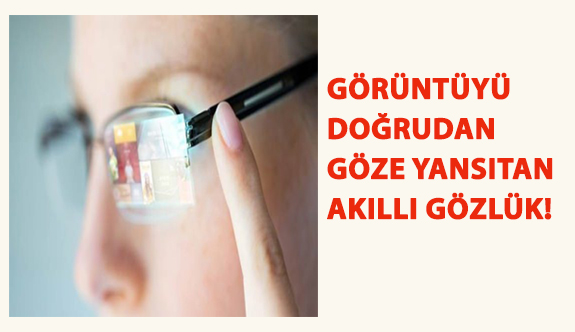 Görüntüyü Doğrudan Göze Yansıtan Akıllı gözlük!