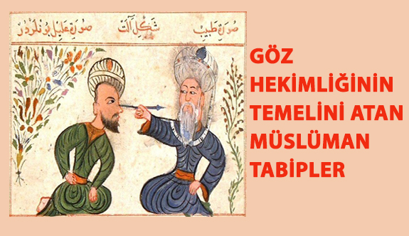 Göz Hekimliğinin Temelini Atan Müslüman Tabipler!