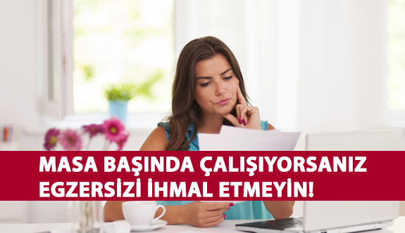 Masa Başında Çalışıyorsanız Egzersizi İhmal Etmeyin!