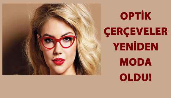 Optik Çerçeveler Yeniden Moda Oldu!