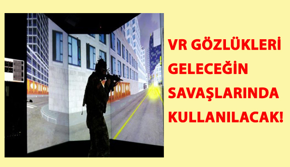 VR Gözlükleri Geleceğin Savaşlarında Kullanılacak!