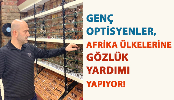 Genç Optisyenler, Afrika Ülkelerine Gözlük Yardımı Yapıyor