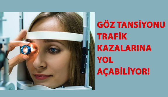 Göz Tansiyonu Trafik Kazalarına Yol Açabiliyor!