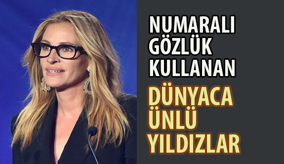 Numaralı Gözlük Kullanan Dünyaca Ünlü Yıldızlar