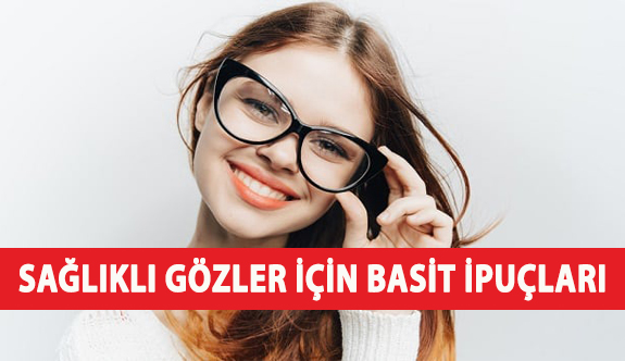 Sağlıklı Gözler İçin Basit İpuçları...