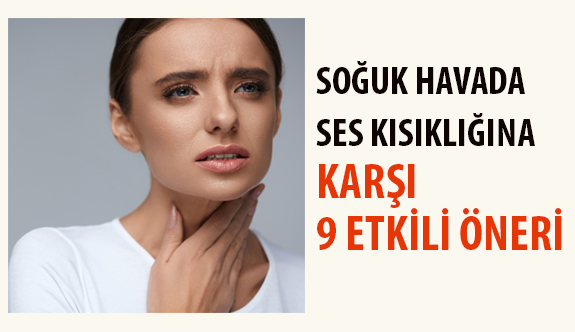 Soğuk Havada Ses Kısıklığına Karşı 9 Etkili Öneri