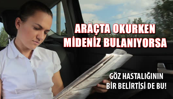 Araçta Okurken Mide Bulantısı Göz Hastalığı Habercisi Olabilir!