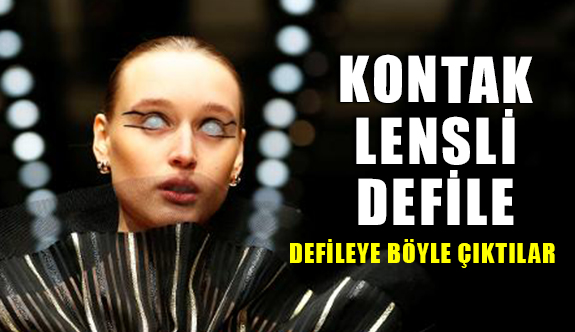 Defileye Kontak Lens İle Çıktılar