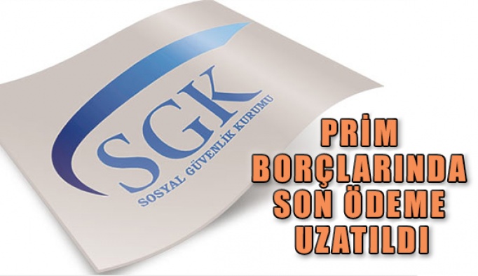 GSS ve SGK prim borçlarında son ödeme uzatıldı