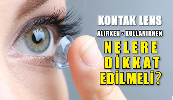 Lens Alırken ve Kullanırken Nelere Dikkat Edilmeli ?