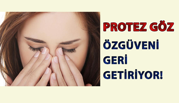 Protez Göz Özgüveni Geri Getiriyor!