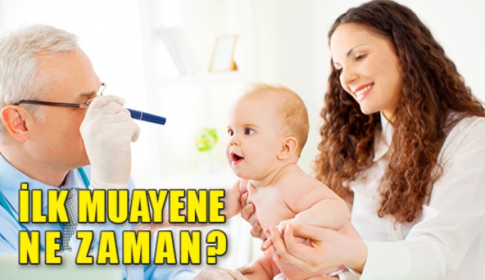 Bebeklerde ilk göz muayenesi ne zaman yapılır?