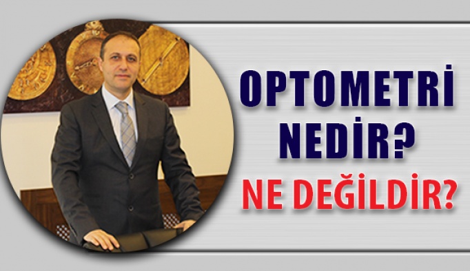 Optometri Nedir, Ne Değildir?