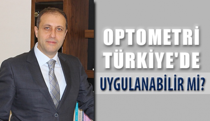 Optometri Türkiye'de uygulanabilir mi?