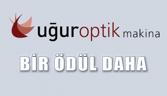 Uğur Optik Makina'ya Bir Ödül Daha