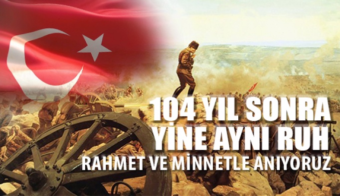 Çanakkale Zaferimizin 104. Yılı Kutlu Olsun