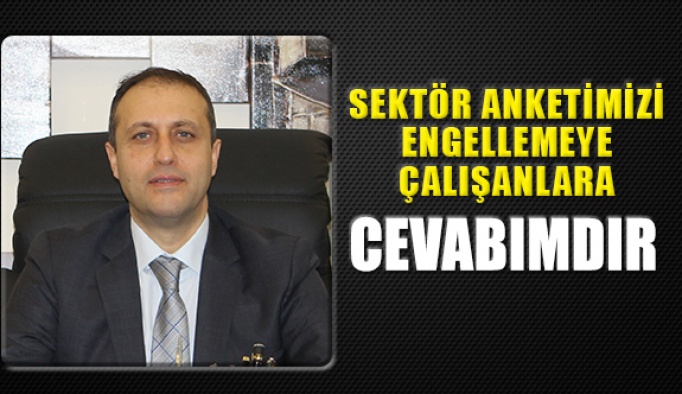 Anket Çalışmamızı Engellemeye Çalışanlara Cevabımdır