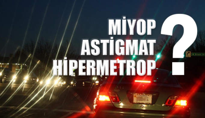 Miyop, Hipermetrop, Astigmat Nedir? Nasıl Tedavi Edilir?