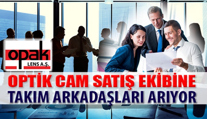 Opak Lens Satış Ekibine Takım Arkadaşları Arıyor