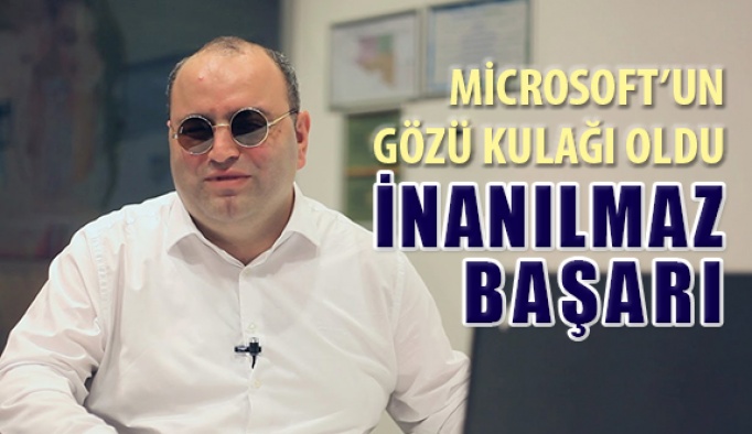 Görme Engelli Türk Microsoft'un Gözü Kulağı Oldu