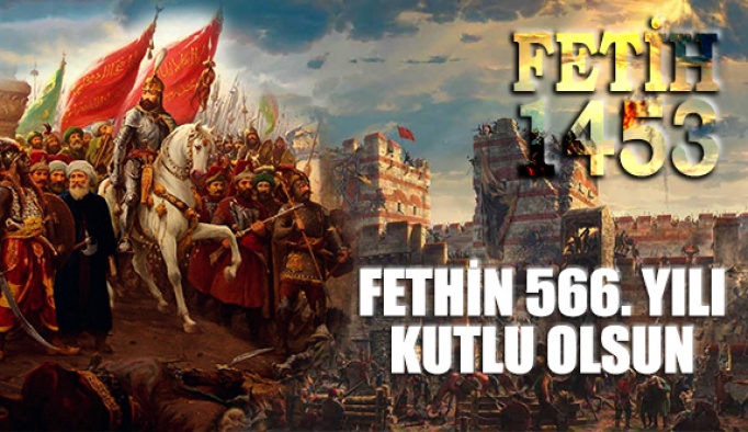 İstanbul'un Fethinin 566. Yılı Kutlu Olsun