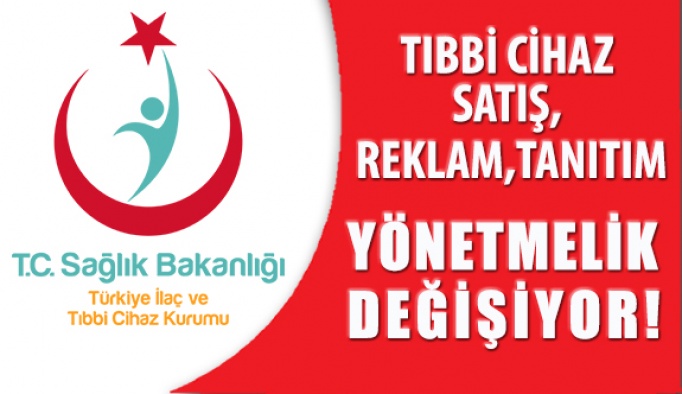 Tıbbi Cihaz Satış Reklam Tanıtım Yönetmeliği Değişiyor