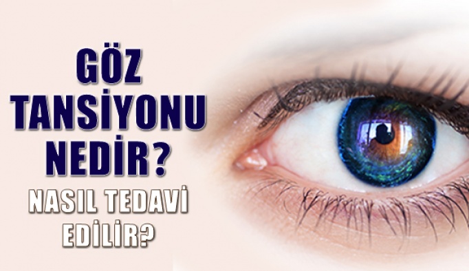 Göz tansiyonu nedir, nasıl tedavi edilir?