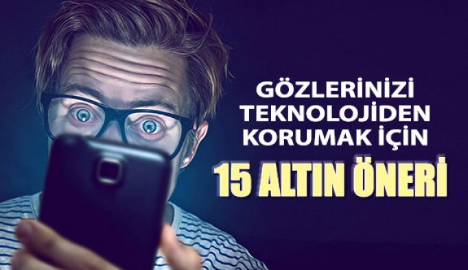 Gözlerinizi Teknolojiden Korumanın 15 Yolu